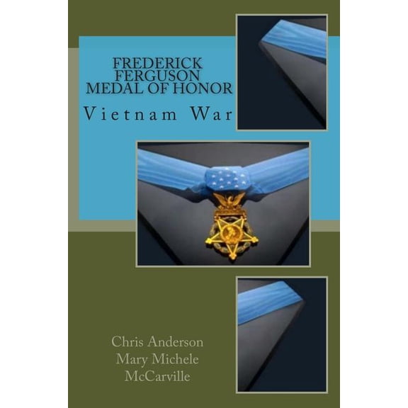 Arizona Veteran Legacy Project: Frederick Ferguson, Medal of Honor : Vietnam War (Series #1) (Paperback)