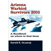 Arizona Warbird Survivors 2002 A Handbook on where to find them, Paperback