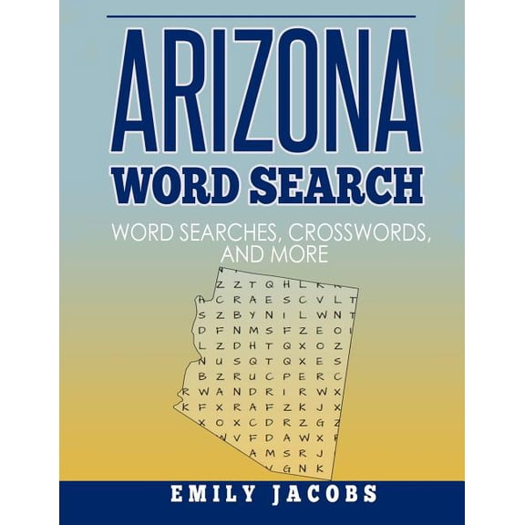 Arizona Word Search: Word Search and Other Puzzles about Arizona Places and People (Paperback) by Emily Jacobs