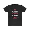 thumbnail image 1 of Arizona football - We Almost Always Almost Win - Unisex Cotton Crew Tee, 1 of 1
