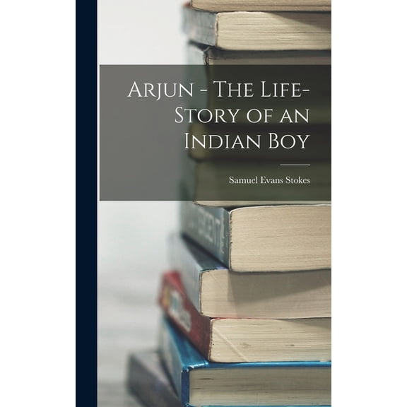 Arjun - The Life-Story of an Indian Boy, (Hardcover)