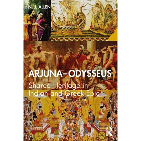 Arjuna-Odysseus: Shared Heritage in Indian and Greek Epic, (Paperback)
