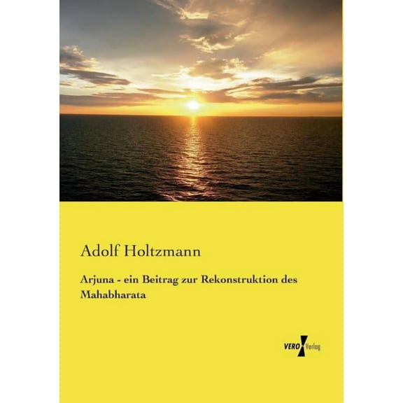 Arjuna - ein Beitrag zur Rekonstruktion des Mahabharata, (Paperback)