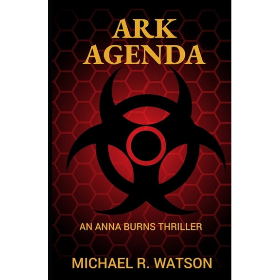 An Anna Burns Thriller Ark Agenda: An Anna Burns Thriller, Book 1, (Paperback)