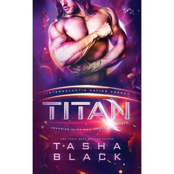 Arkadian Alien Mail Order Brides Titan: Arkadian Alien Mail Order Brides #3 ( Intergalactic Dating Agency), Book 3, (Paperback)