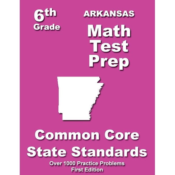 Arkansas 6th Grade Math Test Prep : Common Core Learning Standards