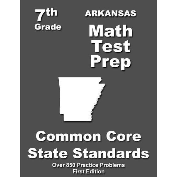Arkansas 7th Grade Math Test Prep: Common Core Learning Standards, (Paperback)