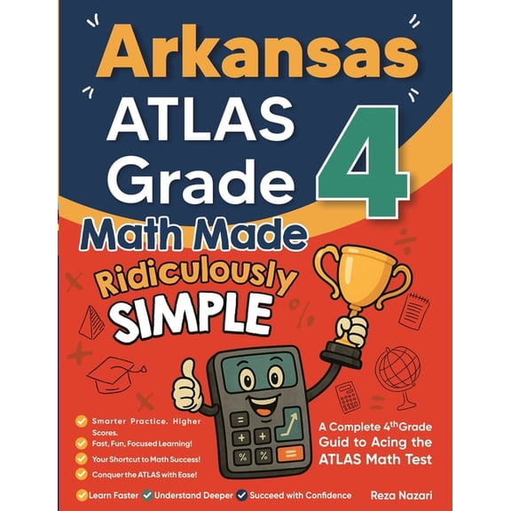 Arkansas ATLAS Grade 4 Math Made Ridiculously Simple: A Comprehensive 4th Grade Guide to Acing ATLAS Math, (Paperback)