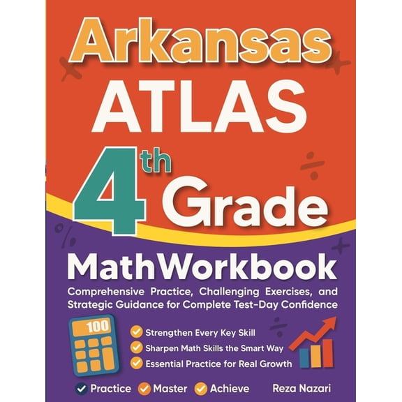 Arkansas ATLAS Grade 4 Math Workbook: Comprehensive Practice, Challenging Exercises, and Strategic Guidance for Complete, (Paperback)