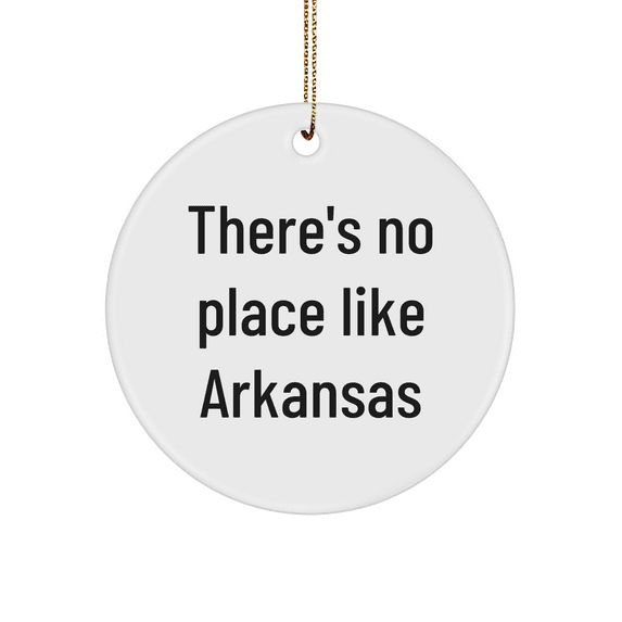 Arkansas Circle Ornament - 'There's No Place Like Arkansas' - Christmas Unique Gifts from Friends and Family