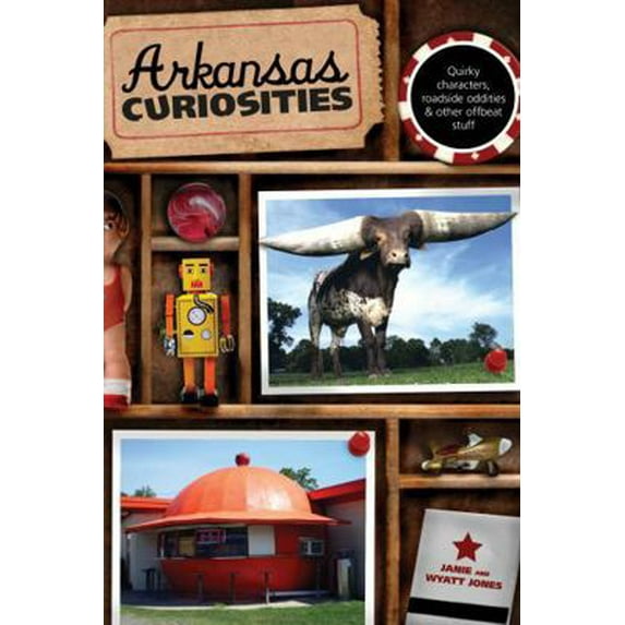 Pre-Owned Arkansas Curiosities: Quirky Characters, Roadside Oddities & Other Offbeat Stuff (Paperback) 076274894X 9780762748945