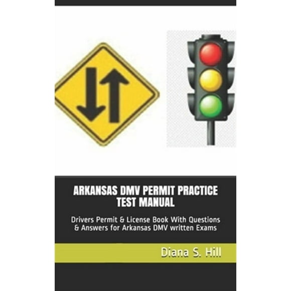 Arkansas DMV Permit Practice Test Manual: Drivers Permit & License Book With Questions & Answers for Arkansas DMV written Exams (Paperback)