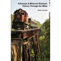 Arkansas & Missouri Railroad: History Through the Miles, (Paperback)