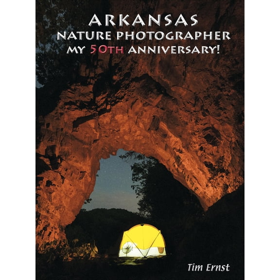 Arkansas Nature Photographer: My 50th Anniversary, (Hardcover)