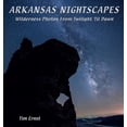 thumbnail image 1 of Arkansas Nightscapes : Wilderness Photos From Twilight 'Til Dawn (Hardcover), 1 of 1