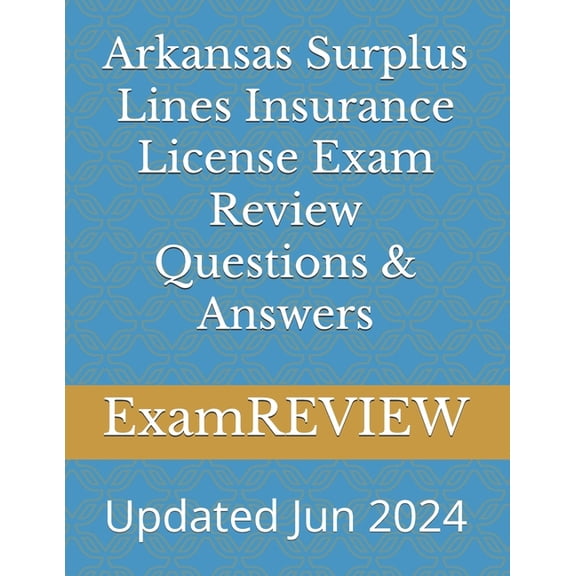 Arkansas Surplus Lines Insurance License Exam Review Questions & Answers, (Paperback)
