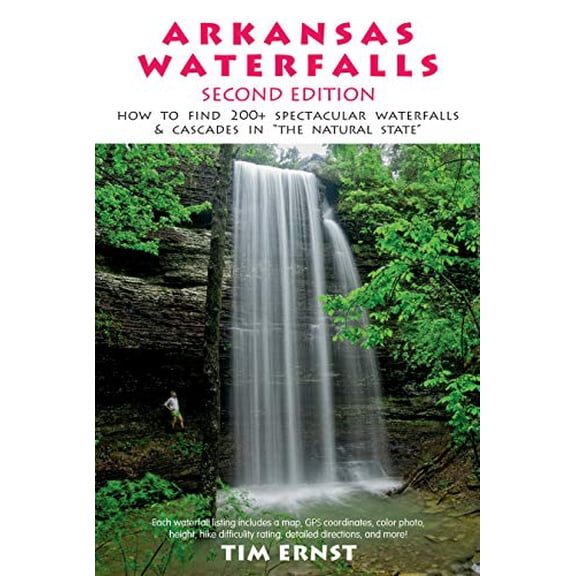 Pre-Owned Arkansas Waterfalls Guidebook: How to Find 133 Spectacular Waterfalls & Cascades in the Natural State (Paperback) 1882906489 9781882906482