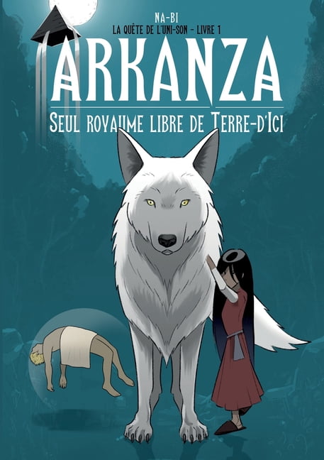 Arkanza, seul royaume libre de Terre d'Ici, (Paperback)