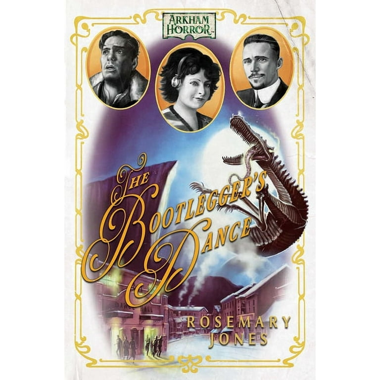 The Bootlegger's Dance: An Arkham Horror Novel The Bootlegger's Dance: An Arkham Horror Novel