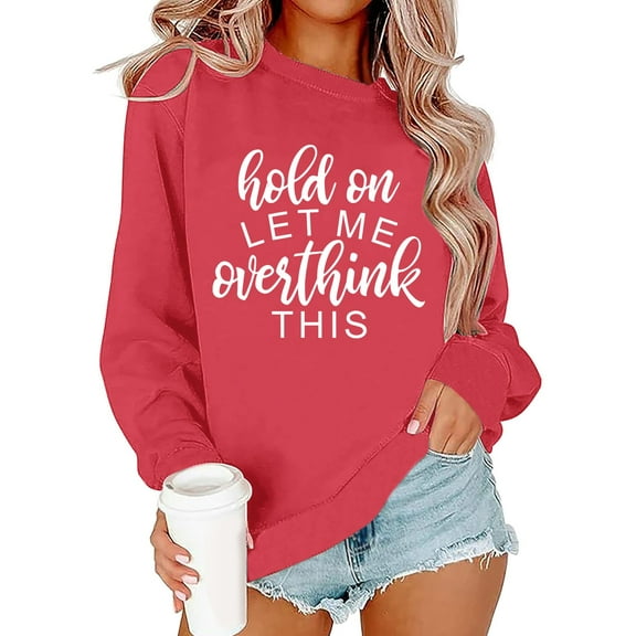 Arlun Hold on Let Me Overthink This Women's Crewneck Sweatshirts Casual Loose Long Sleeve Pullover Tops Funny Letter Printed Basic Hoodless Sweatshirts Red S