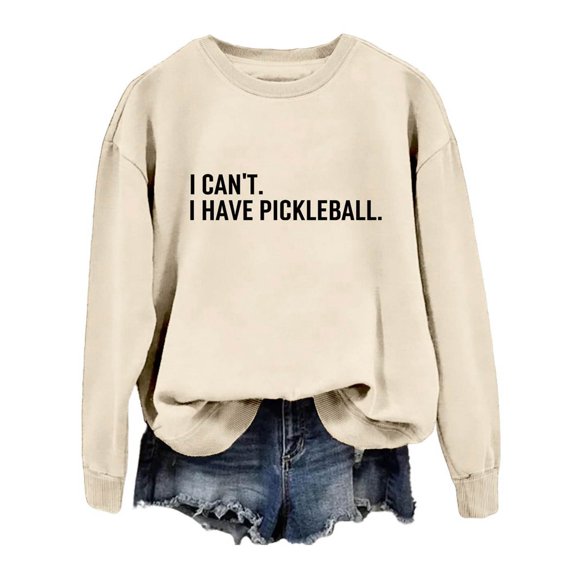 Arlun Womens Crewneck Sweatshirts I Can't I Have Pickleball Funny Long Sleeve Tops Fashion Letter Print Pickleball Lover Sweatshirts Casual Soft Comfort Crewneck Pullovers Beige L