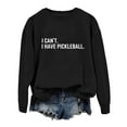 thumbnail image 1 of Arlun Womens Crewneck Sweatshirts I Can't I Have Pickleball Funny Long Sleeve Tops Fashion Letter Print Pickleball Lover Sweatshirts Casual Soft Comfort Crewneck Pullovers Black M, 1 of 3
