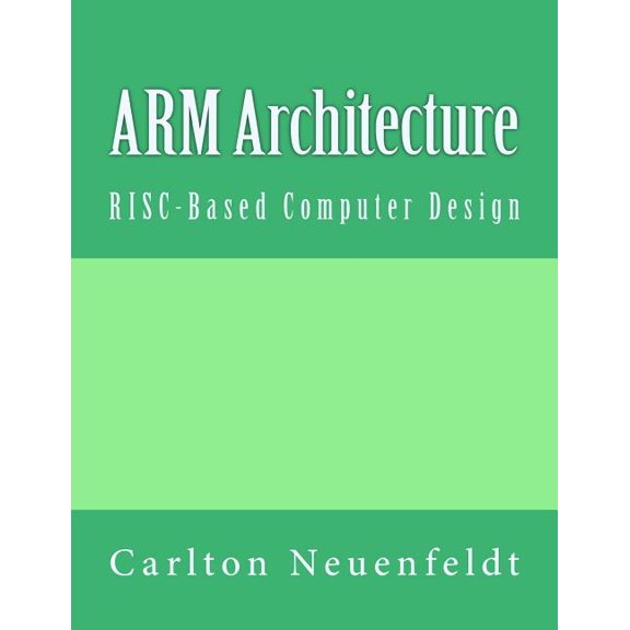 Arm Architecture : RISC-Based Computer Design
