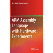 Arm Assembly Language with Hardware Experiments, Hardcover