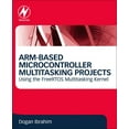 thumbnail image 1 of Arm-Based Microcontroller Multitasking Projects: Using the Freertos Multitasking Kernel, (Paperback), 1 of 1