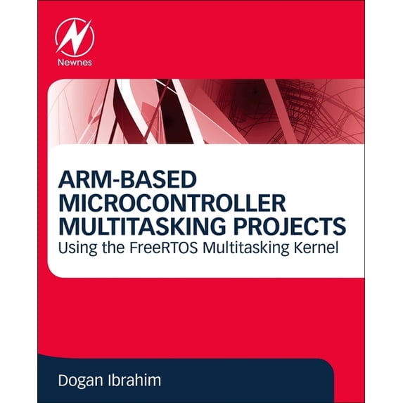 Arm-Based Microcontroller Multitasking Projects: Using the Freertos Multitasking Kernel, (Paperback)