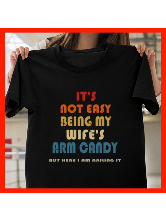 Arm Candy Married Partner Trophy Spouse Romantic Humor Comedy Unisex T-Shirt, up to size 5XL