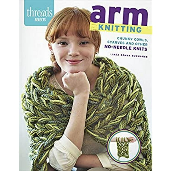 Pre-Owned Arm Knitting: Chunky Cowls, Scarves and Other No-Needle Knits (Unknown) 1627108866 9781627108867