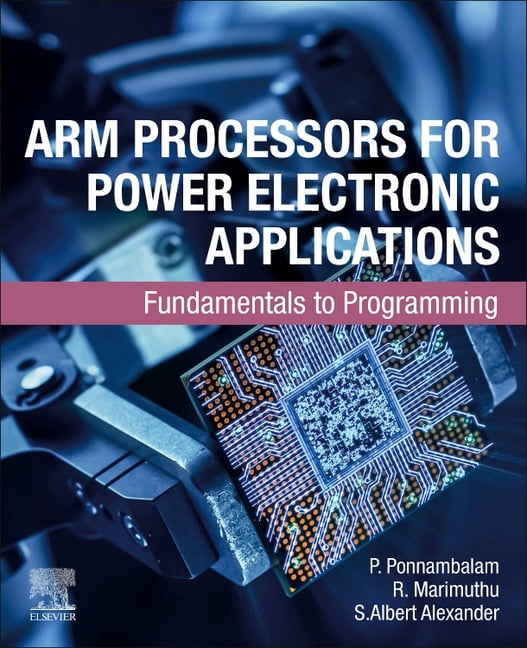Arm Processors for Power Electronic Applications: Fundamentals to Programming, (Paperback)
