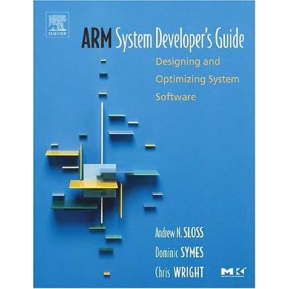 Pre-Owned Arm System Developer's Guide: Designing and Optimizing System Software (Hardcover) 1558608745 9781558608740