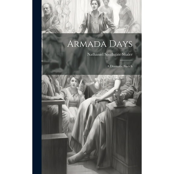 Armada Days : A Dramatic Sketch (Hardcover)