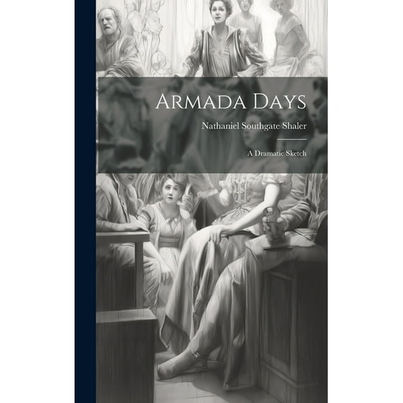 Armada Days : A Dramatic Sketch (Hardcover)