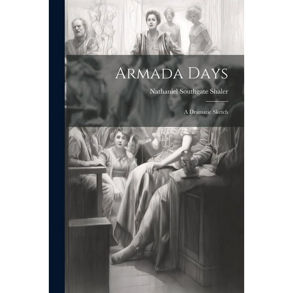 Armada Days: A Dramatic Sketch (Paperback)