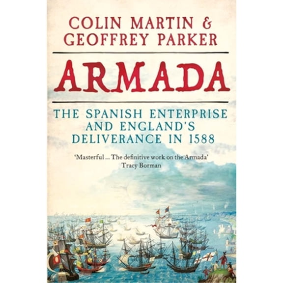Pre-Owned Armada: The Spanish Enterprise and England's Deliverance in 1588 (Hardcover) 0300259867 9780300259865