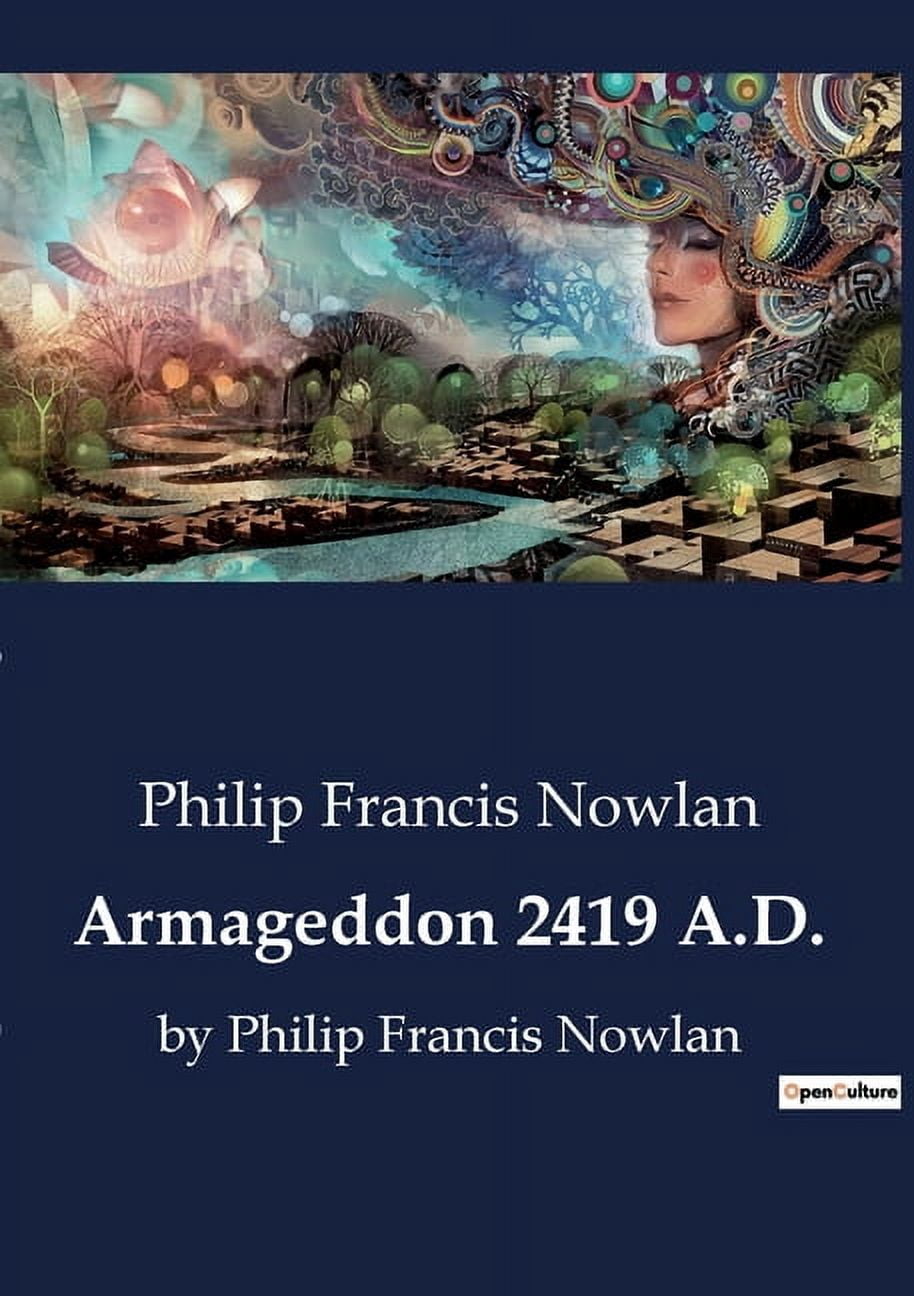 Armageddon 2419 A.D.: by Philip Francis Nowlan, (Paperback)