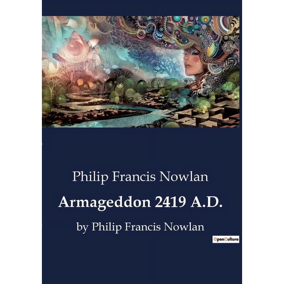 Armageddon 2419 A.D.: by Philip Francis Nowlan, (Paperback)