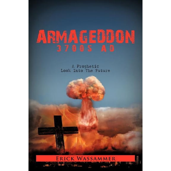 Armageddon 37005 Ad: A Prophetic Look Into the Future (Paperback)