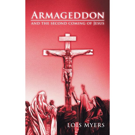 Armageddon: And the Second Coming of Jesus, (Paperback)