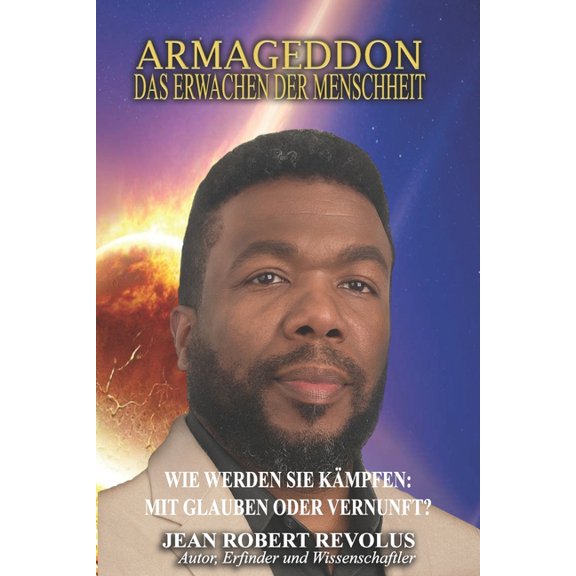 Armageddon: Das Erwachen der Menschheit.: Wie wirst du kmpfen: Im Glauben oder mit Vernunft?, (Paperback)