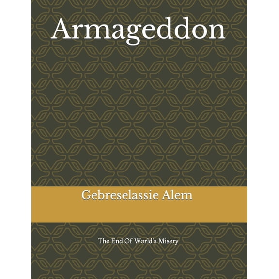 Armageddon: The End Of World's Misery, (Paperback)