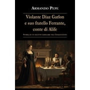 Armando Pepe Violante Diaz Garlon e suo fratello Ferrante, conte di Alife. Storia d Paperback