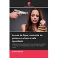 thumbnail image 1 of Armas de fogo, violência de gênero e a busca pela igualdade (Paperback), 1 of 1