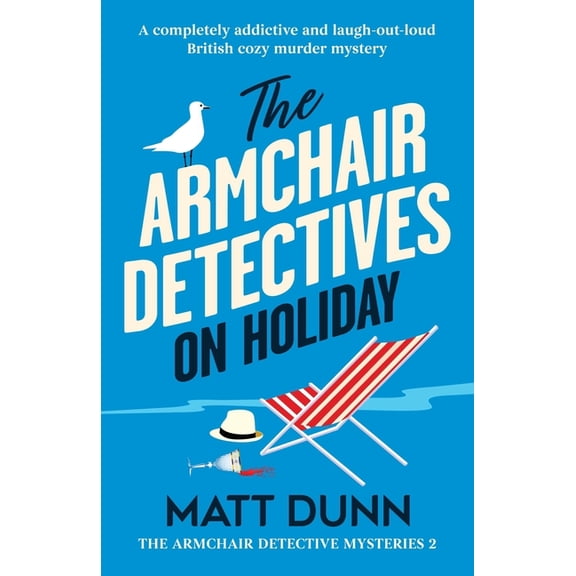 The Armchair Detective Mysteries The Armchair Detectives on Holiday: A completely addictive and laugh-out-loud British cozy murder mystery, Book 2, (Paperback)
