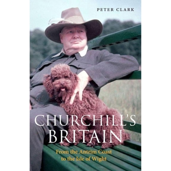 Pre-Owned Churchill's Britain: From the Antrim Coast to the Isle of Wight (Armchair Traveller) Paperback