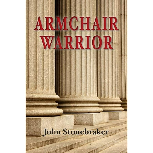 Armchair Warrior How a Country Lawyer Learned to Stop Worrying and