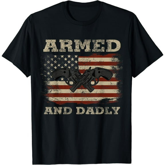 Armed And Dadly Vintage Father's day Deadly Dad Joke US Flag T-Shirt
